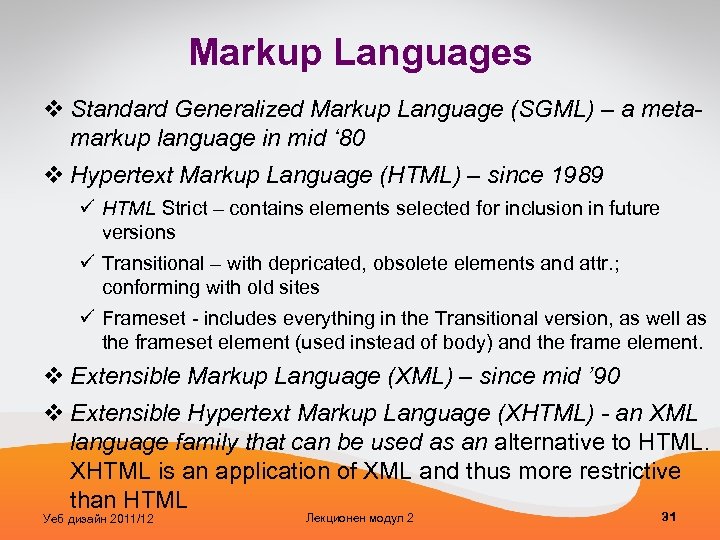 Markup Languages v Standard Generalized Markup Language (SGML) – a metamarkup language in mid