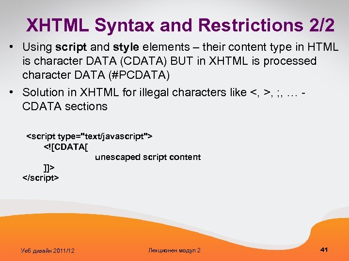 XHTML Syntax and Restrictions 2/2 • Using script and style elements – their content