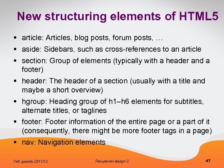 New structuring elements of HTML 5 § article: Articles, blog posts, forum posts, …