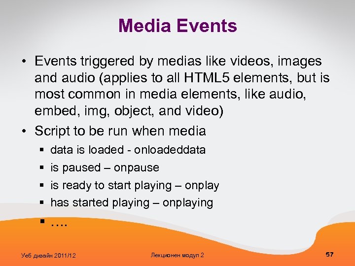 Media Events • Events triggered by medias like videos, images and audio (applies to