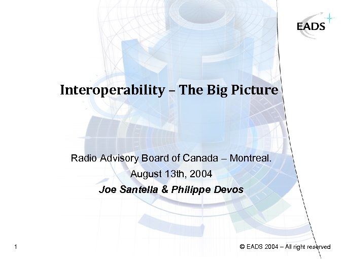 Interoperability – The Big Picture Radio Advisory Board of Canada – Montreal. August 13