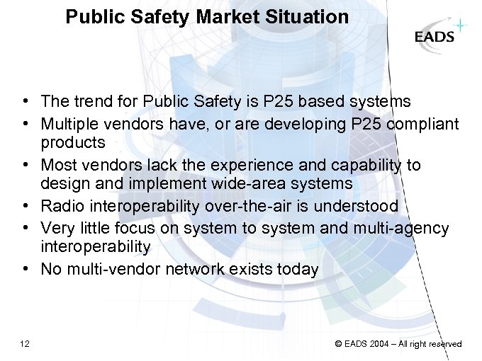 Public Safety Market Situation • The trend for Public Safety is P 25 based