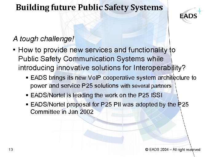 Building future Public Safety Systems A tough challenge! • How to provide new services