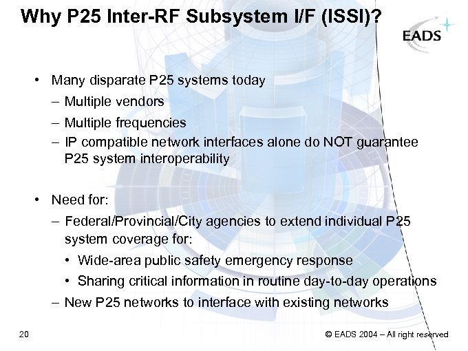 Why P 25 Inter-RF Subsystem I/F (ISSI)? • Many disparate P 25 systems today