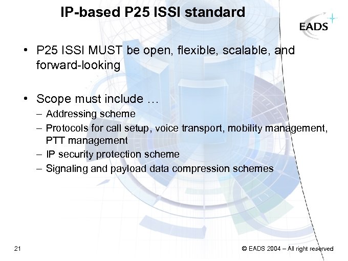 IP-based P 25 ISSI standard • P 25 ISSI MUST be open, flexible, scalable,