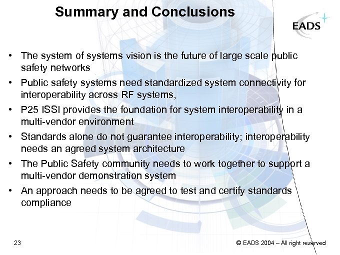 Summary and Conclusions • The system of systems vision is the future of large
