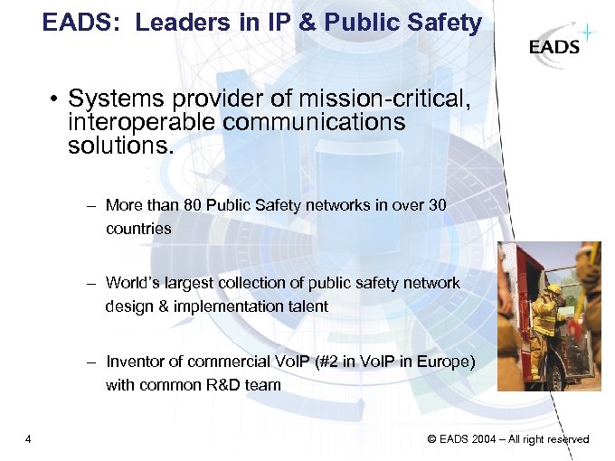 EADS: Leaders in IP & Public Safety • Systems provider of mission-critical, interoperable communications