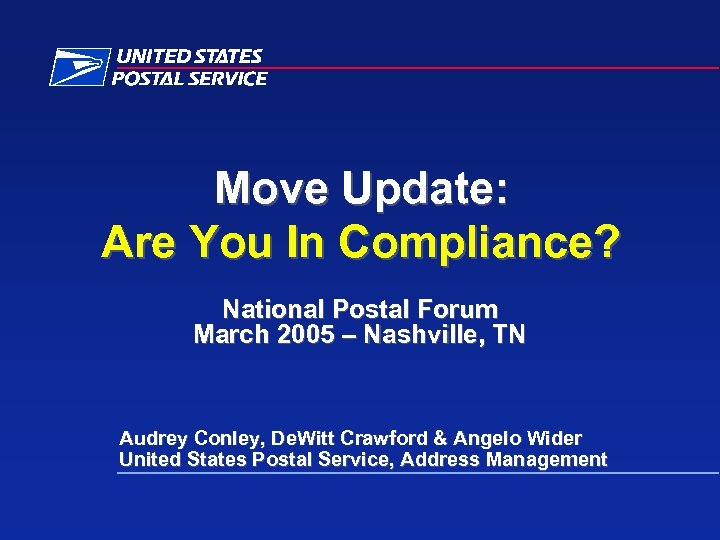 Move Update: Are You In Compliance? National Postal Forum March 2005 – Nashville, TN