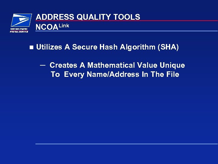 ADDRESS QUALITY TOOLS NCOALink n Utilizes A Secure Hash Algorithm (SHA) ─ Creates A