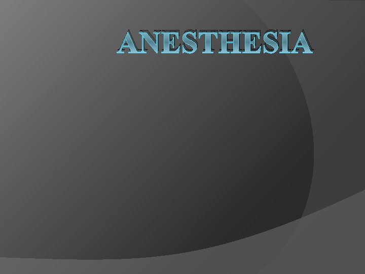 ANESTHESIA 