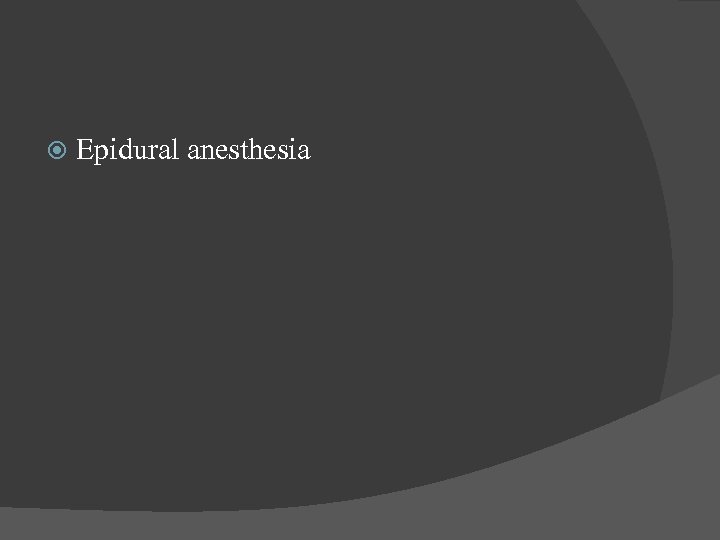  Epidural anesthesia 