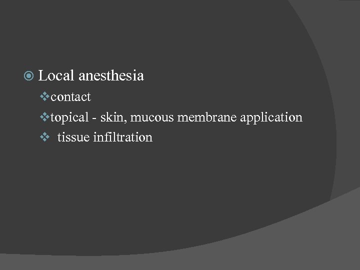  Local anesthesia contact topical - skin, mucous membrane application tissue infiltration 