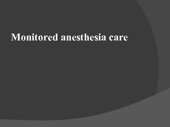 Monitored anesthesia care 