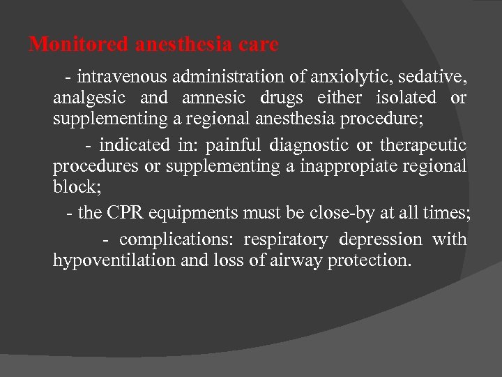 Monitored anesthesia care - intravenous administration of anxiolytic, sedative, analgesic and amnesic drugs either