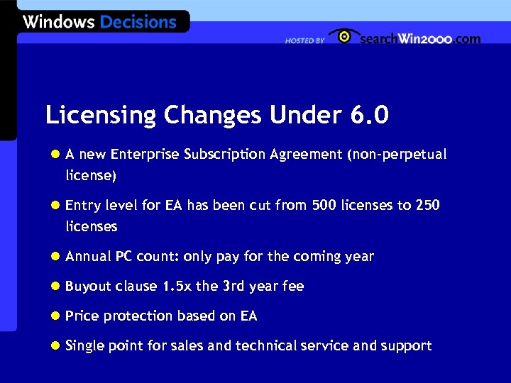 Licensing Changes Under 6. 0 l A new Enterprise Subscription Agreement (non-perpetual license) l