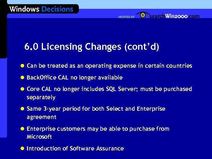 6. 0 Licensing Changes (cont’d) l Can be treated as an operating expense in