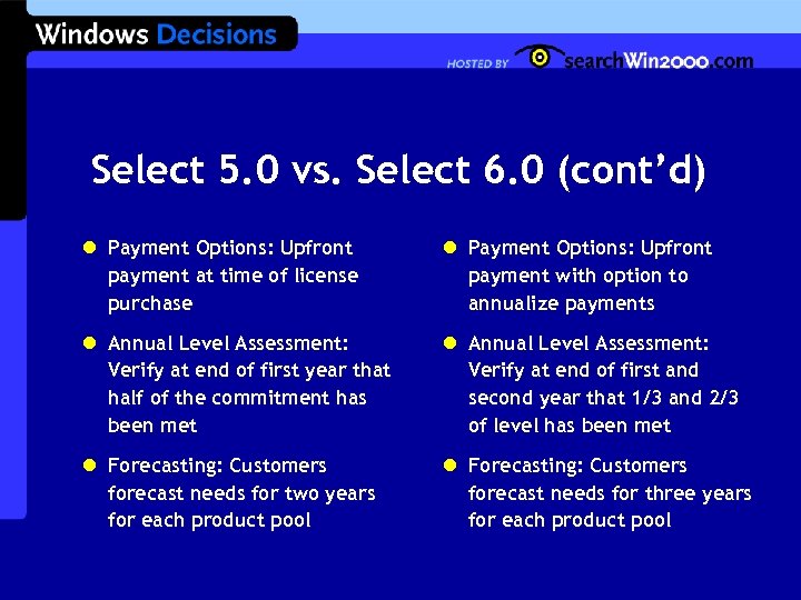 Select 5. 0 vs. Select 6. 0 (cont’d) l Payment Options: Upfront payment at