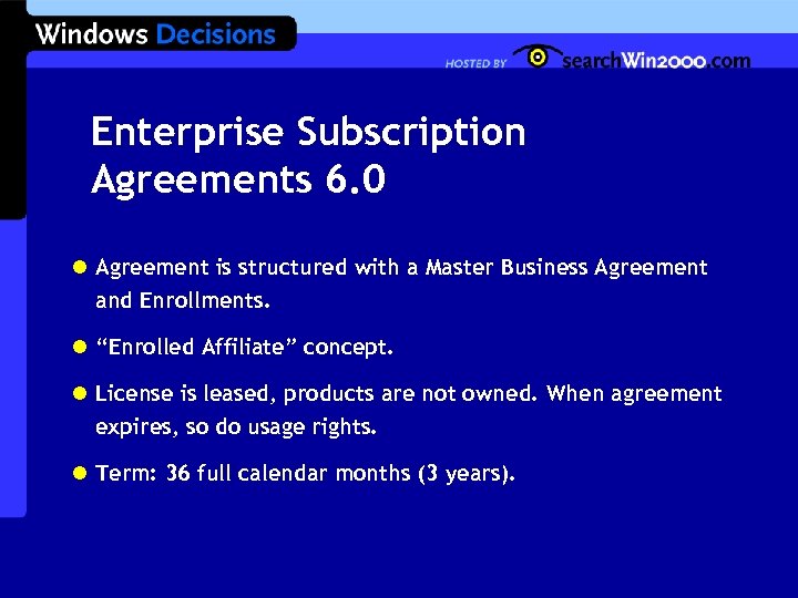 Enterprise Subscription Agreements 6. 0 l Agreement is structured with a Master Business Agreement