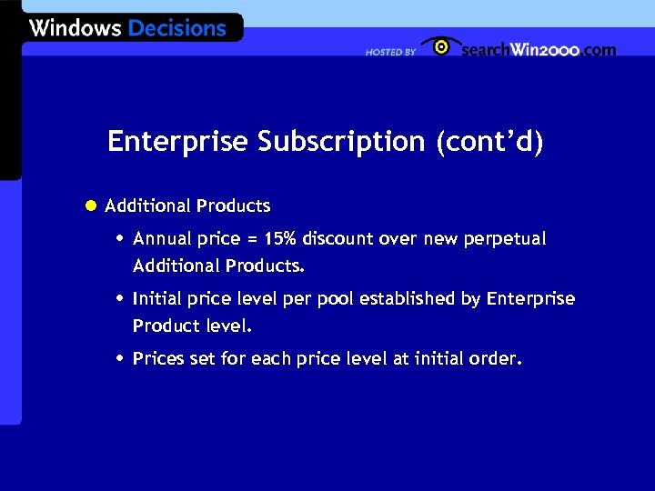 Enterprise Subscription (cont’d) l Additional Products • Annual price = 15% discount over new