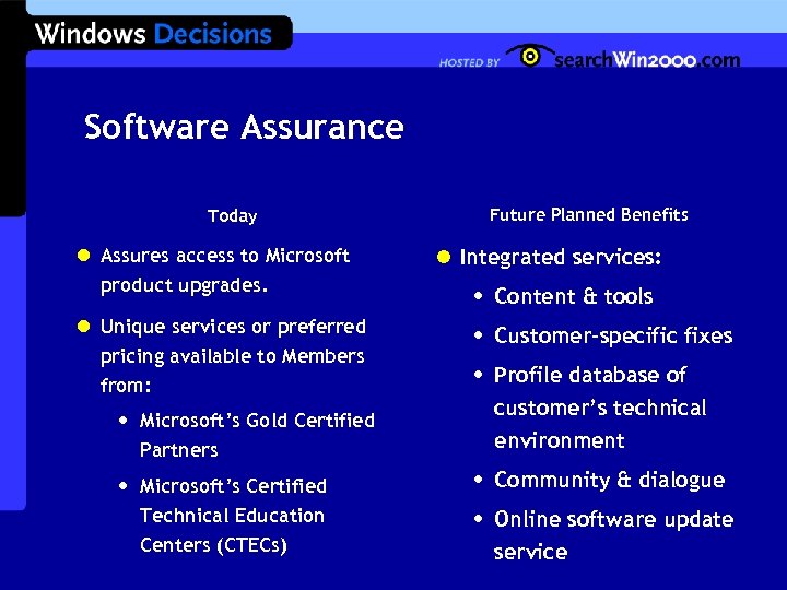 Software Assurance Future Planned Benefits Today l Assures access to Microsoft product upgrades. l