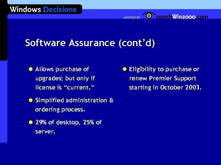 Software Assurance (cont’d) l Allows purchase of upgrades; but only if license is “current.