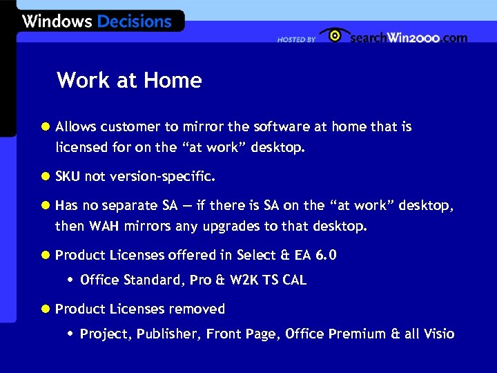 Work at Home l Allows customer to mirror the software at home that is