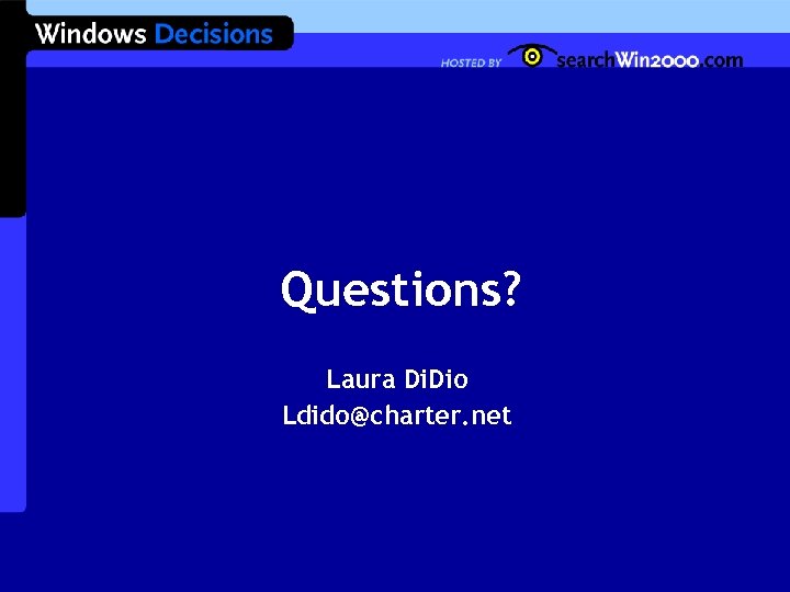 Questions? Laura Di. Dio Ldido@charter. net 