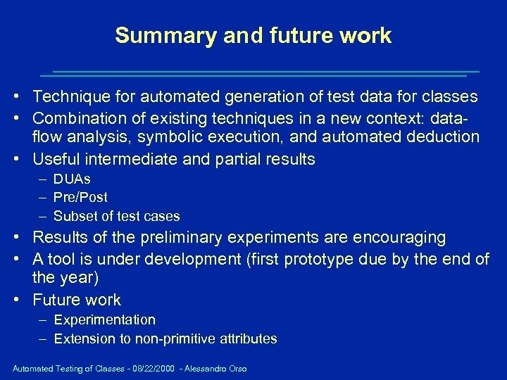 Summary and future work • Technique for automated generation of test data for classes