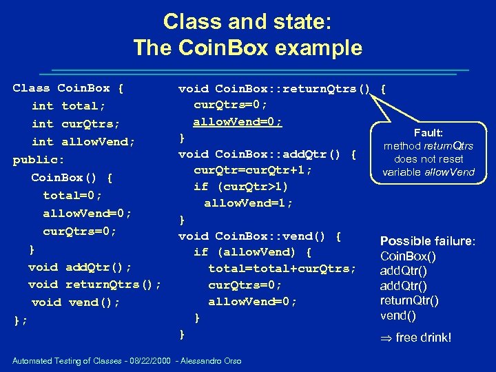 Class and state: The Coin. Box example Class Coin. Box { int total; int