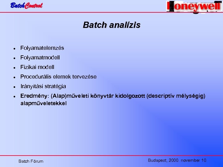 Batch. Control Batch analízis l Folyamatelemzés l Folyamatmodell l Fizikai modell l Procedurális elemek