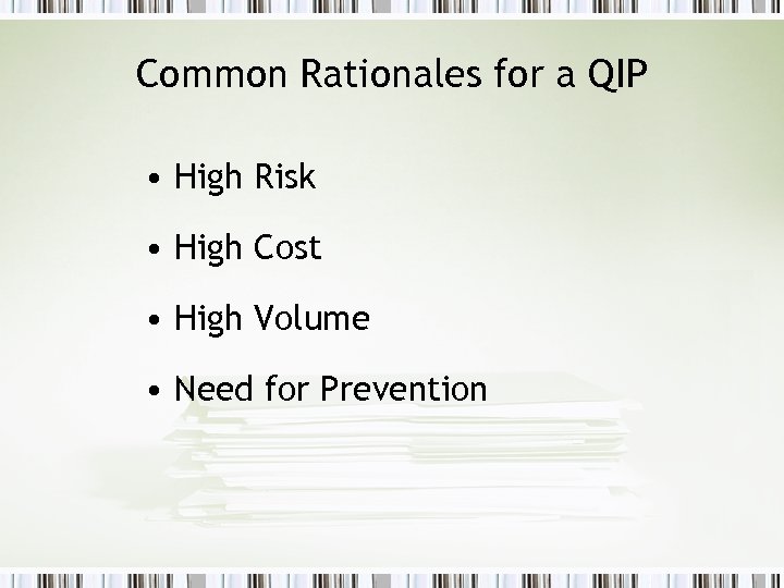 Common Rationales for a QIP • High Risk • High Cost • High Volume