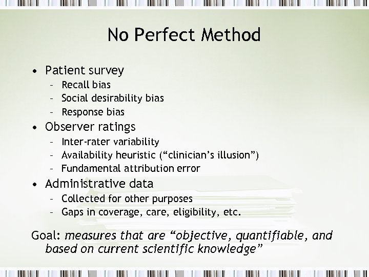 No Perfect Method • Patient survey – Recall bias – Social desirability bias –
