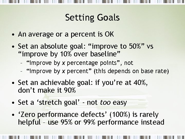 Setting Goals • An average or a percent is OK • Set an absolute