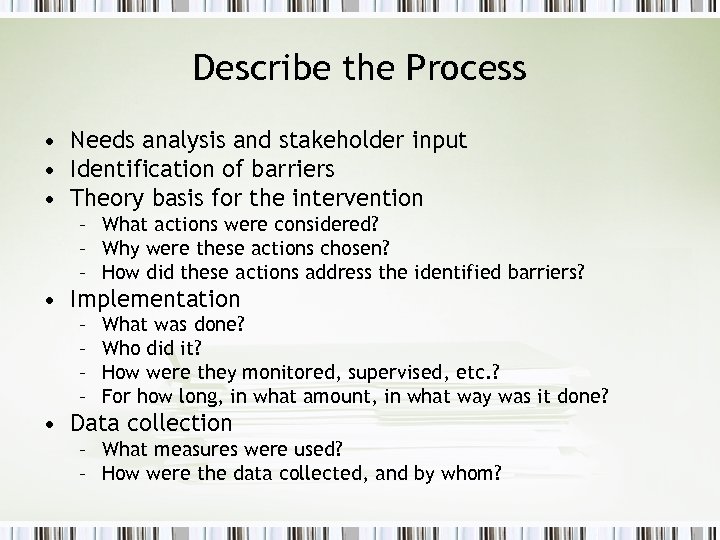 Describe the Process • Needs analysis and stakeholder input • Identification of barriers •
