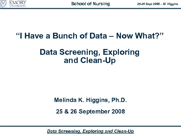 School of Nursing 25 -26 Sept 2008 – M. Higgins “I Have a Bunch