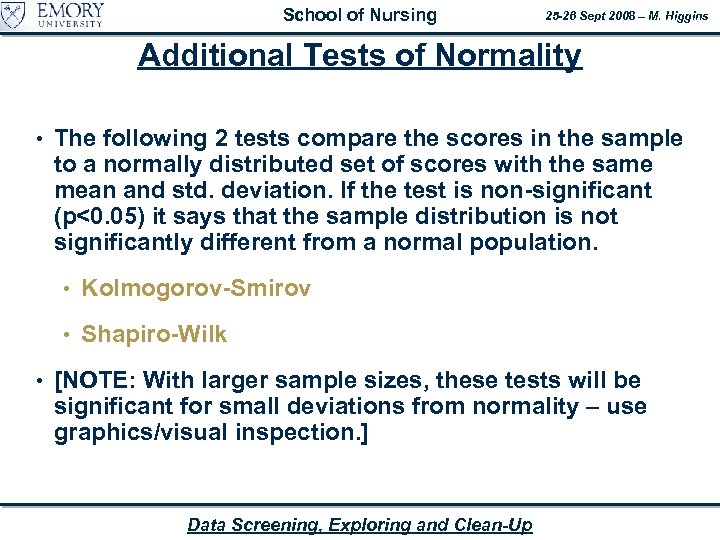 School of Nursing 25 -26 Sept 2008 – M. Higgins Additional Tests of Normality
