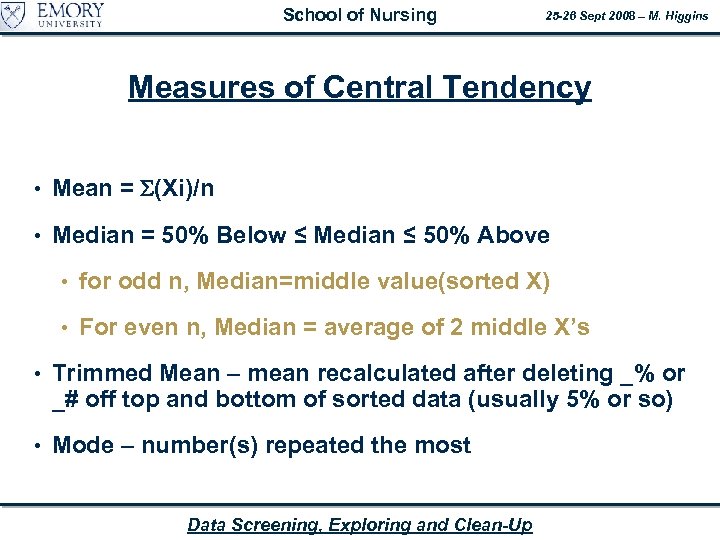 School of Nursing 25 -26 Sept 2008 – M. Higgins Measures of Central Tendency