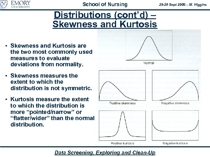 School of Nursing Distributions (cont’d) – Skewness and Kurtosis • Skewness and Kurtosis are