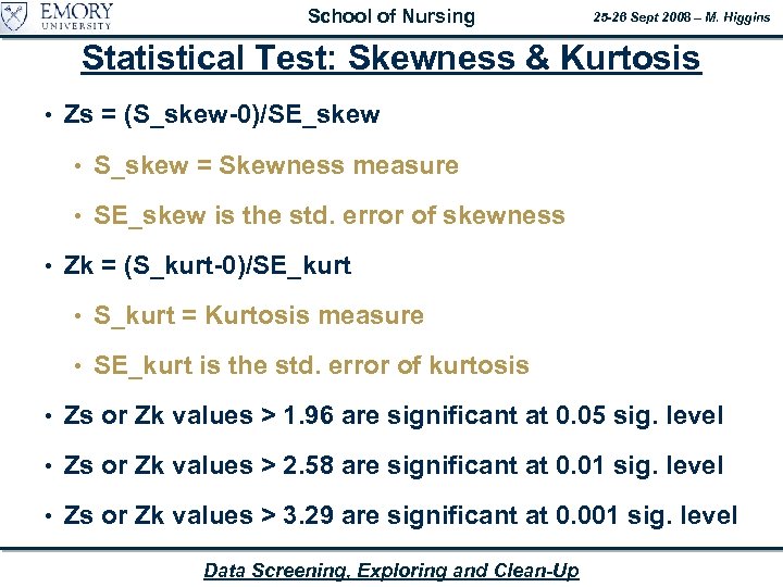 School of Nursing 25 -26 Sept 2008 – M. Higgins Statistical Test: Skewness &
