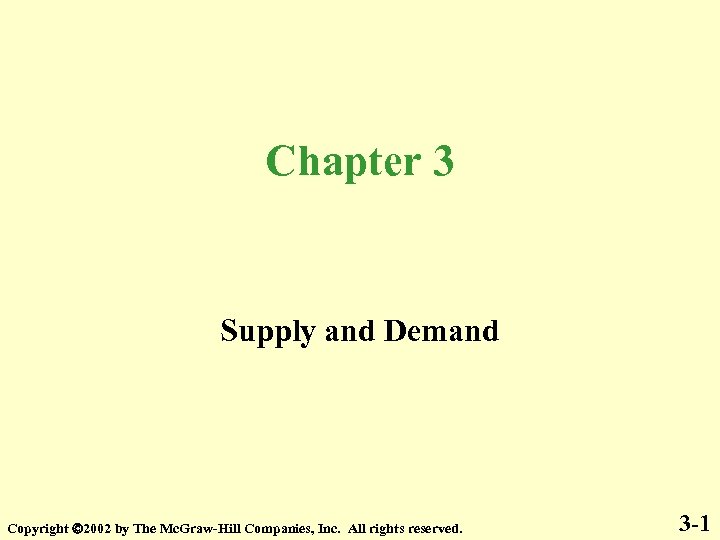 Chapter 3 Supply and Demand Copyright 2002 by The Mc. Graw-Hill Companies, Inc. All