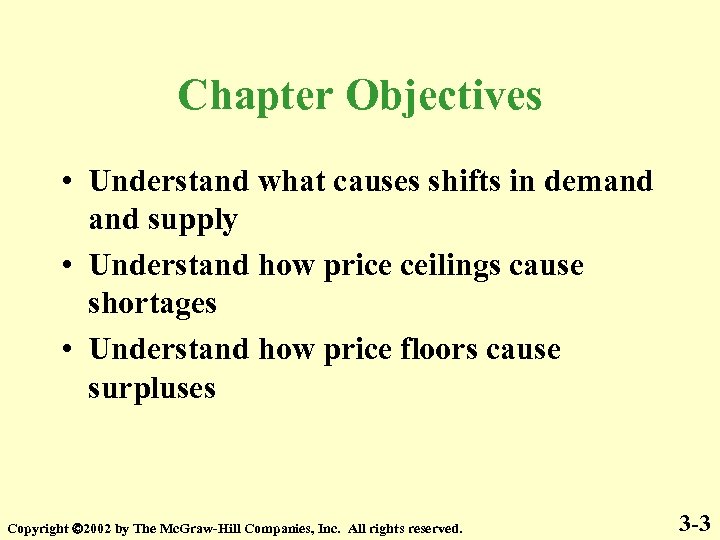 Chapter Objectives • Understand what causes shifts in demand supply • Understand how price