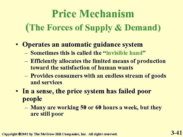 Price Mechanism (The Forces of Supply & Demand) • Operates an automatic guidance system