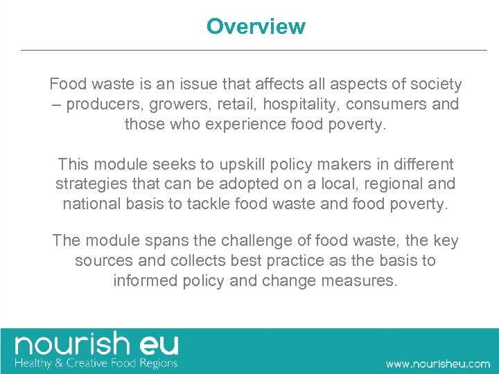 Overview Food waste is an issue that affects all aspects of society – producers,