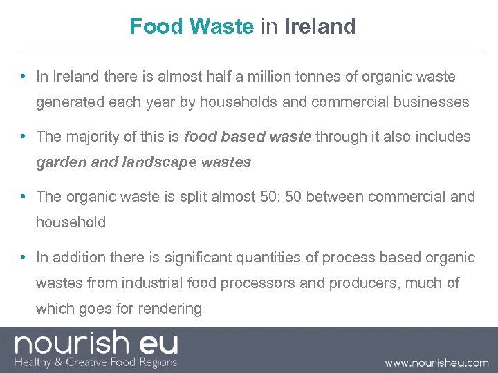 Food Waste in Ireland • In Ireland there is almost half a million tonnes