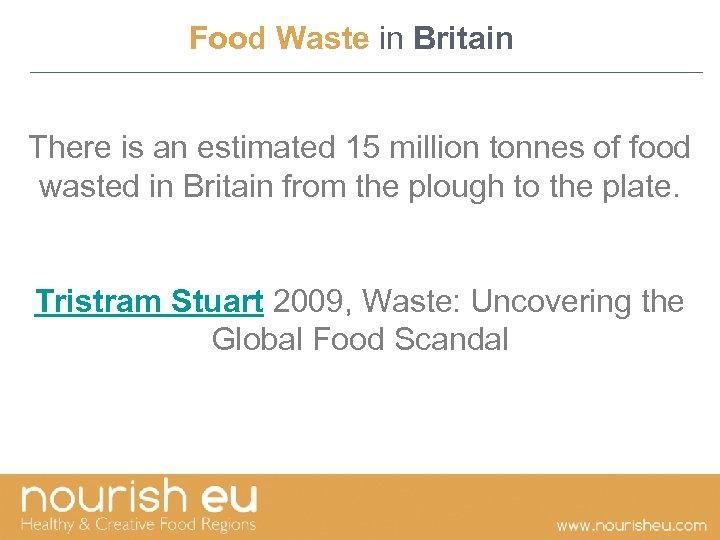 Food Waste in Britain There is an estimated 15 million tonnes of food wasted