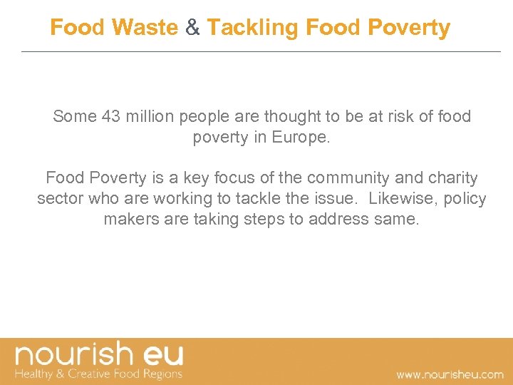 Food Waste & Tackling Food Poverty Some 43 million people are thought to be