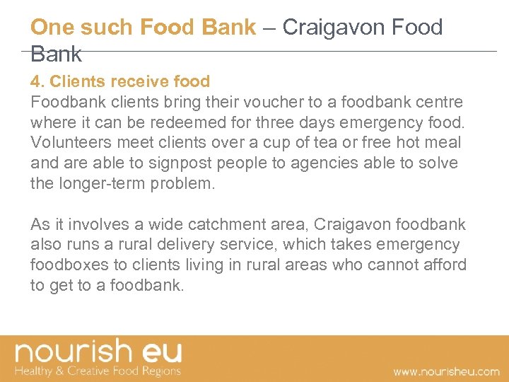 One such Food Bank – Craigavon Food Bank 4. Clients receive food Foodbank clients