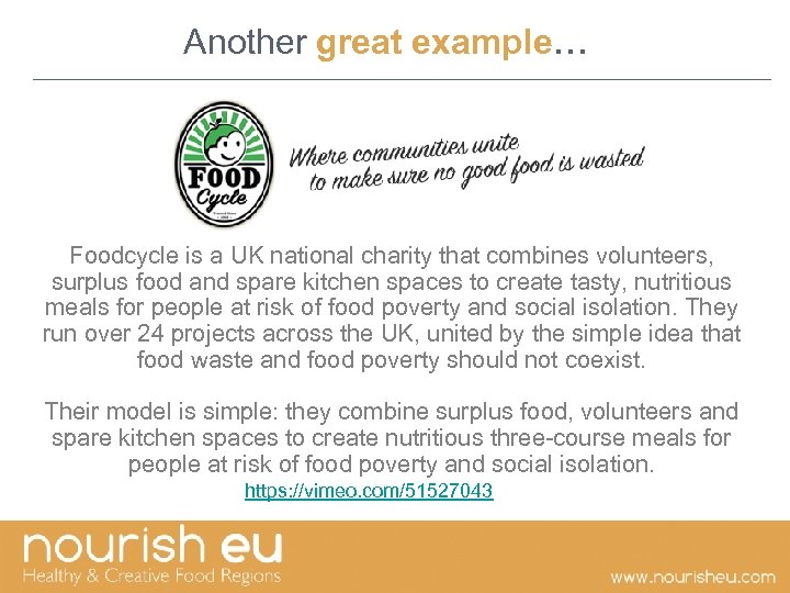 Another great example… Foodcycle is a UK national charity that combines volunteers, surplus food