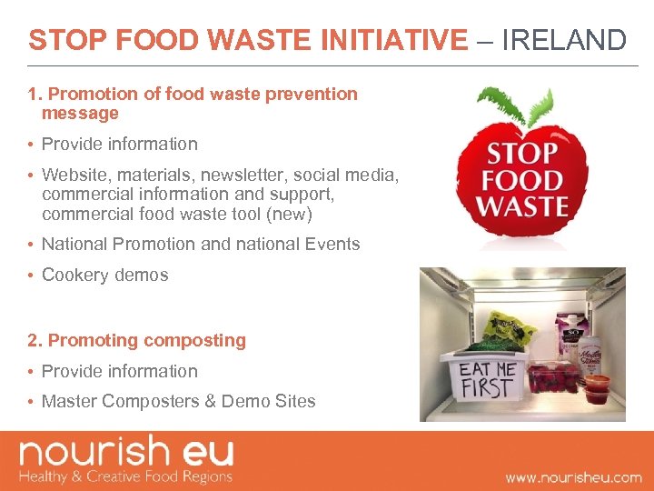 STOP FOOD WASTE INITIATIVE – IRELAND 1. Promotion of food waste prevention message •