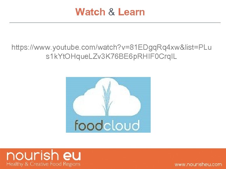 Watch & Learn https: //www. youtube. com/watch? v=81 EDgq. Rq 4 xw&list=PLu s 1